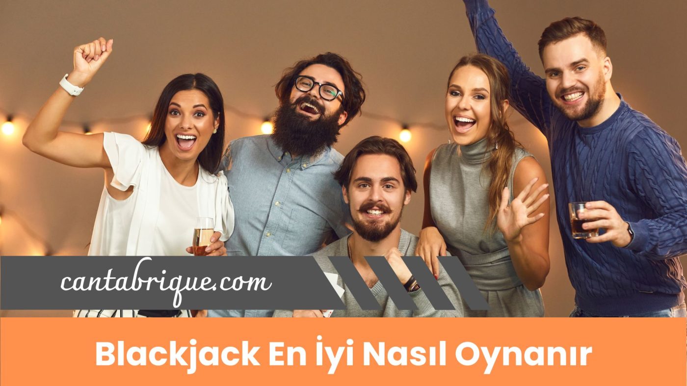 Blackjack En iyi Nasıl Oynanır
